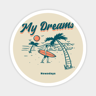 My dreams nowadays surf shirt Magnet